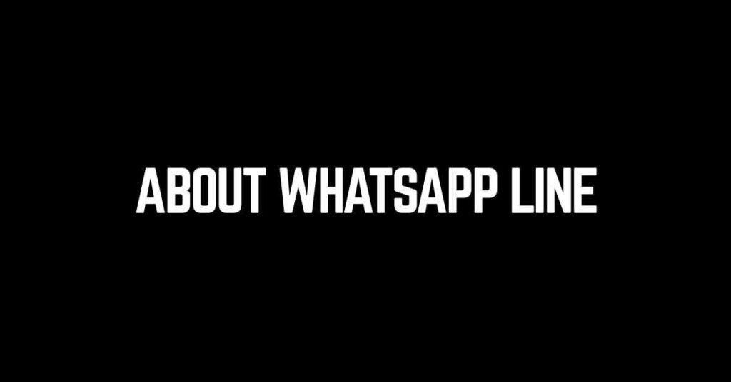 About WhatsApp Line