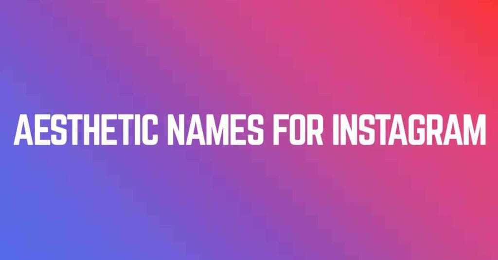 Aesthetic Names For Instagram