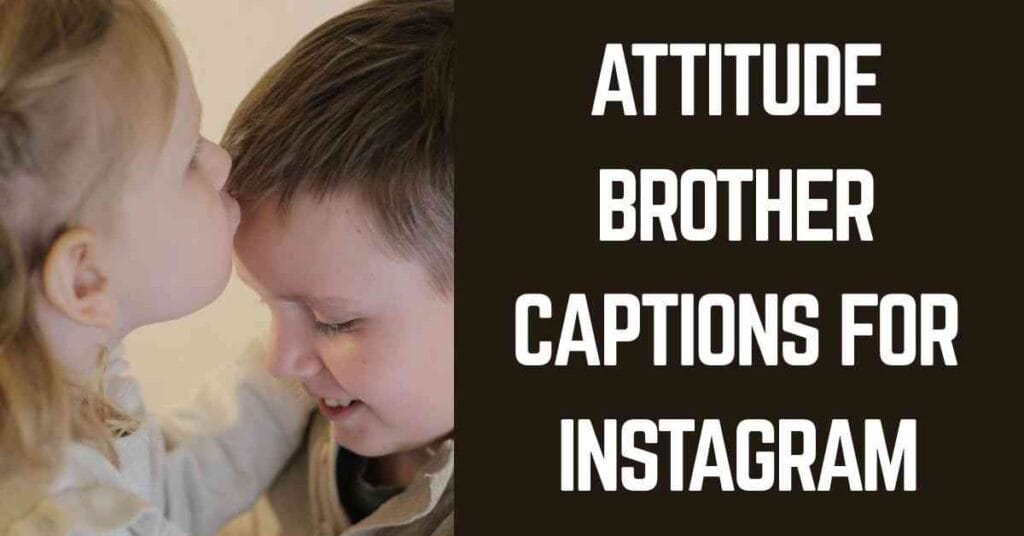 Attitude Brother Captions For Instagram