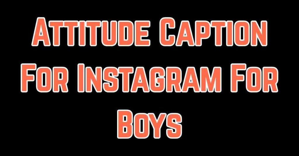 Attitude Caption For Instagram For Boys