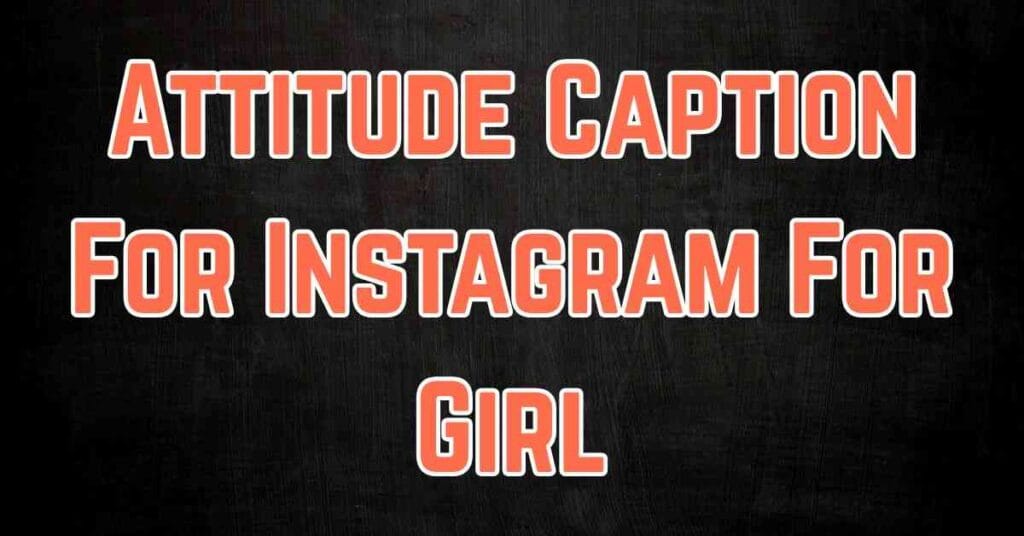 Attitude Caption For Instagram For Girl