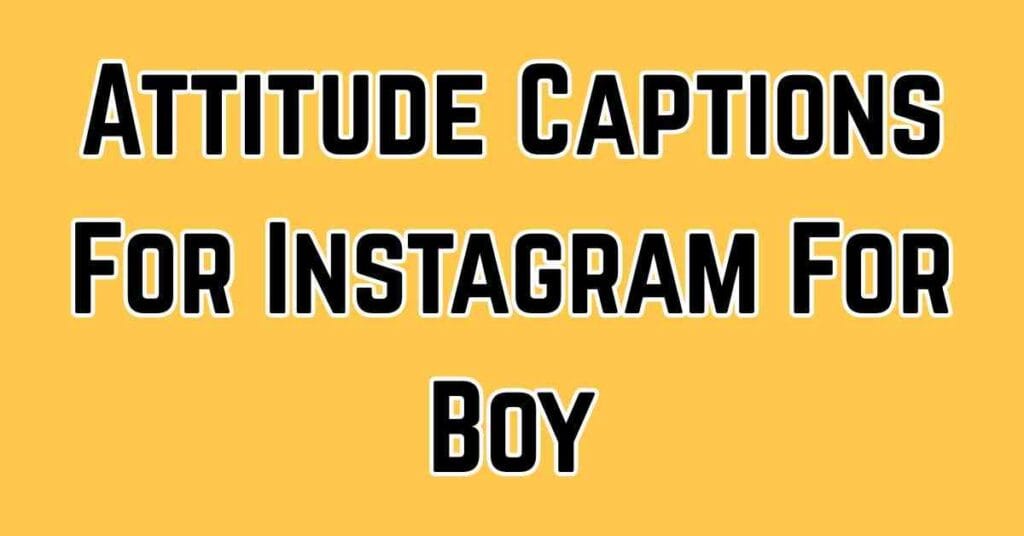 Attitude Captions For Instagram For Boy