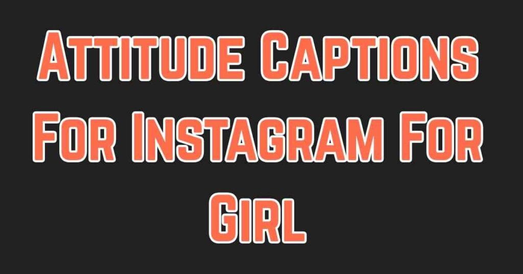 Attitude Captions For Instagram For Girl