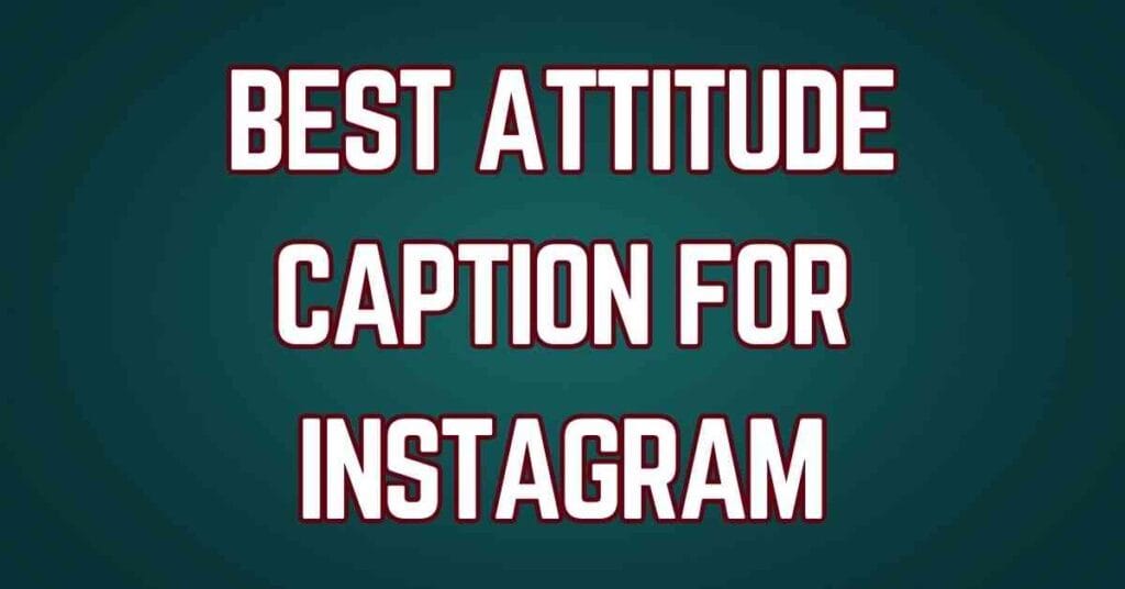 Best Attitude Caption For Instagram