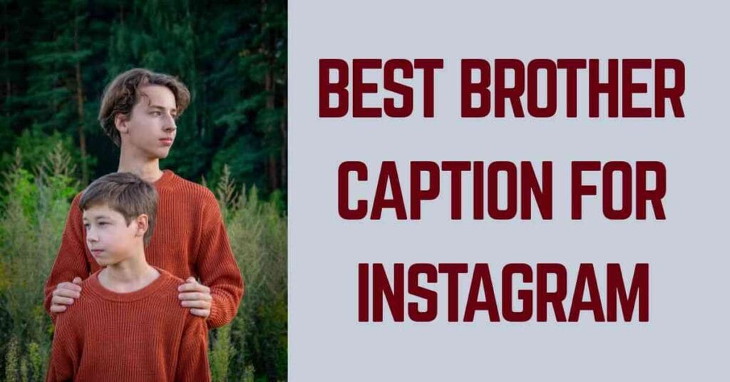 Best Brother Caption For Instagram