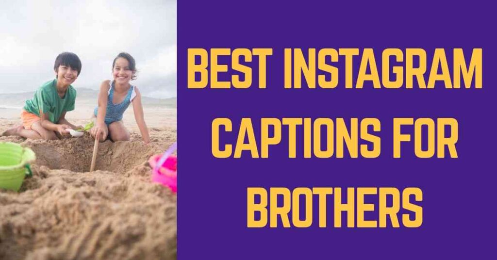 Best Instagram Captions For Brothers