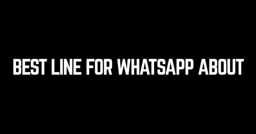 Best Line For WhatsApp About
