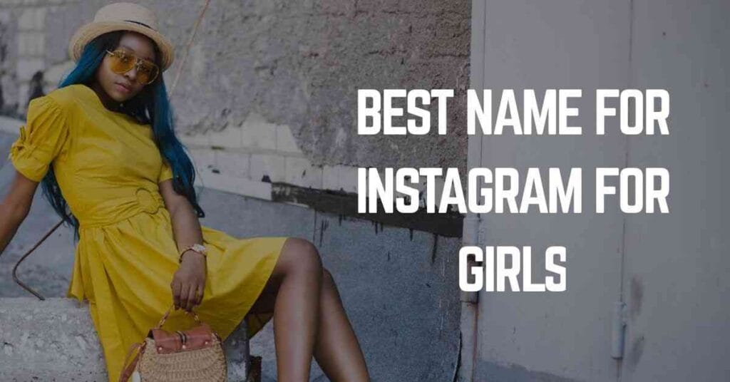 Best Name For Instagram For Girls