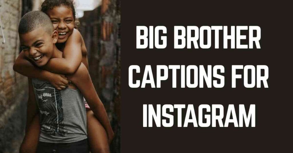 Big Brother Captions For Instagram