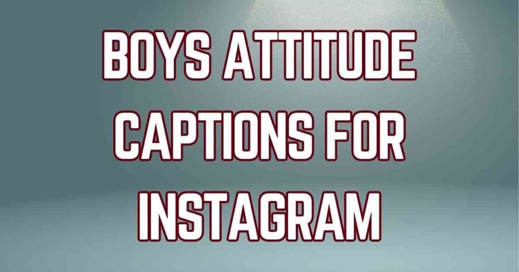 Boys Attitude Captions For Instagram