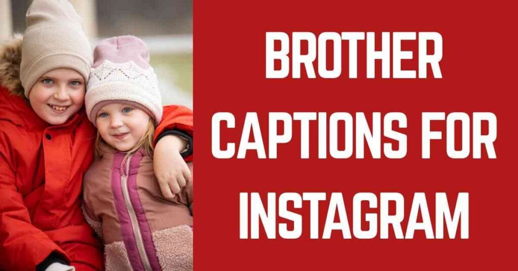 Brother Captions For Instagram