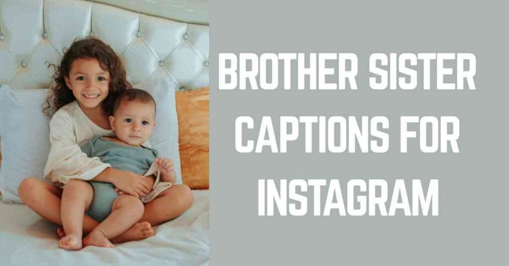 Brother Sister Captions For Instagram