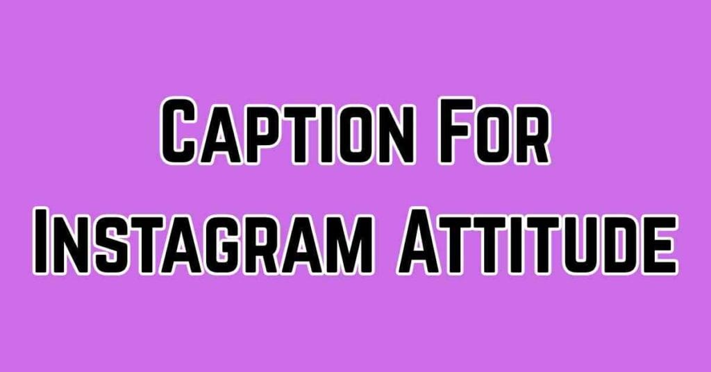 Caption For Instagram Attitude​