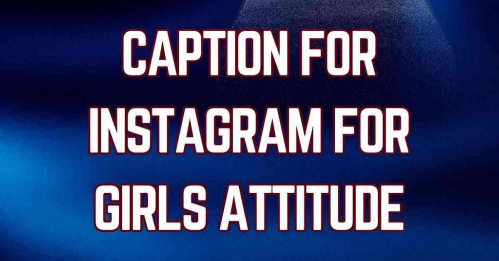 Caption For Instagram For Girls Attitude