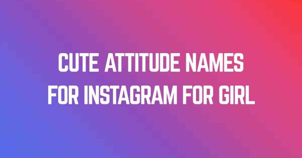 Cute Attitude Names For Instagram For Girl