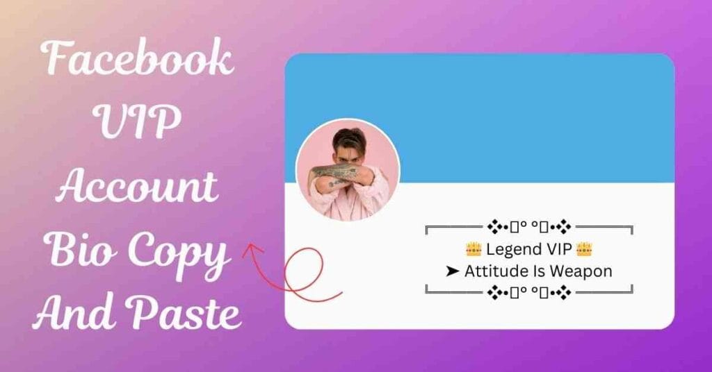 Facebook VIP Account Bio Copy And Paste