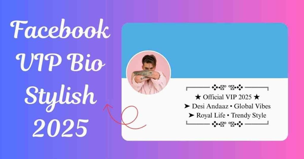 Facebook VIP Bio Stylish 2025
