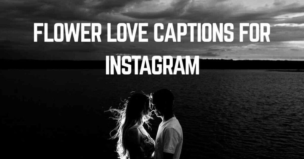 Flower Love Captions For Instagram