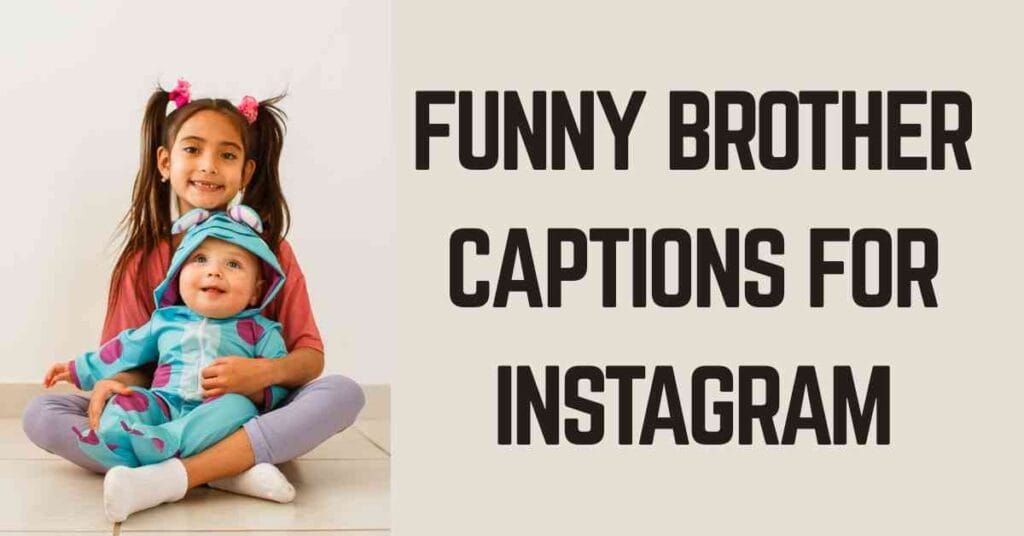 Funny Brother Captions For Instagram