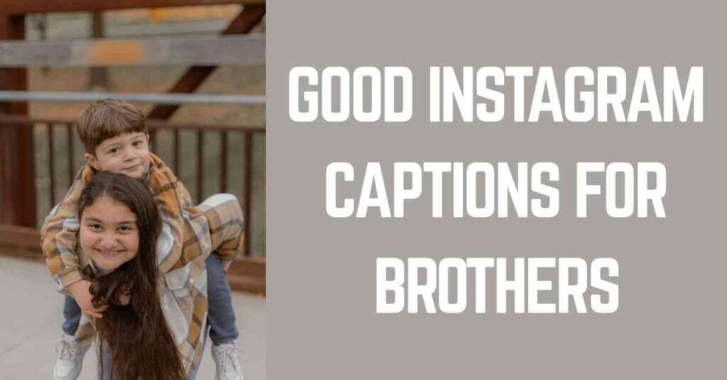 Good Instagram Captions For Brothers