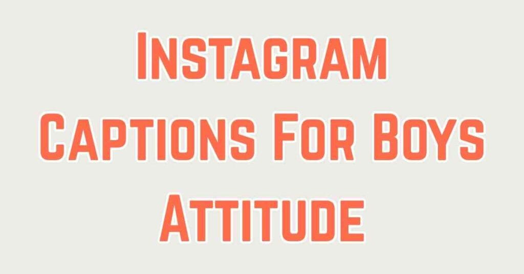 Instagram Captions For Boys Attitude