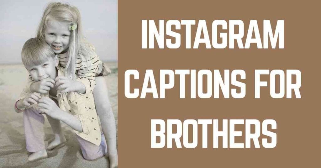Instagram Captions For Brothers