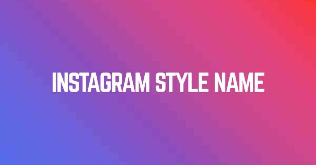 Instagram Style Name
