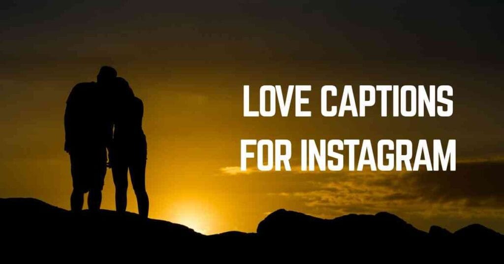 Love Captions For Instagram