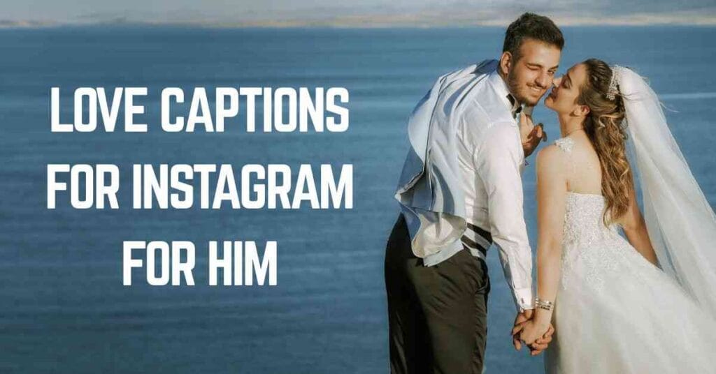 Love Captions For Instagram For Him
