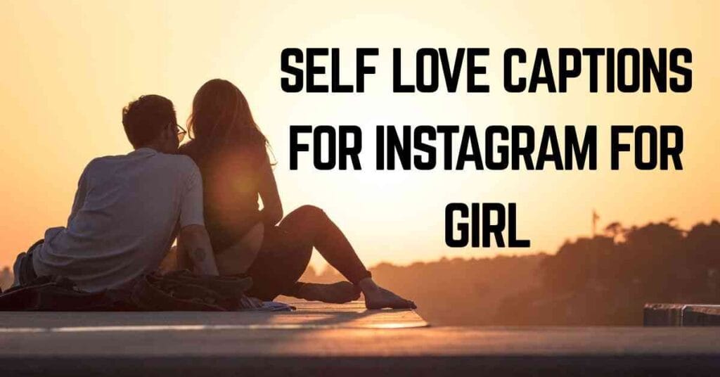 Self Love Captions For Instagram For Girl