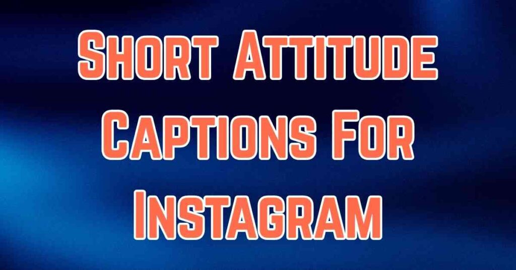 Short Attitude Captions For Instagram