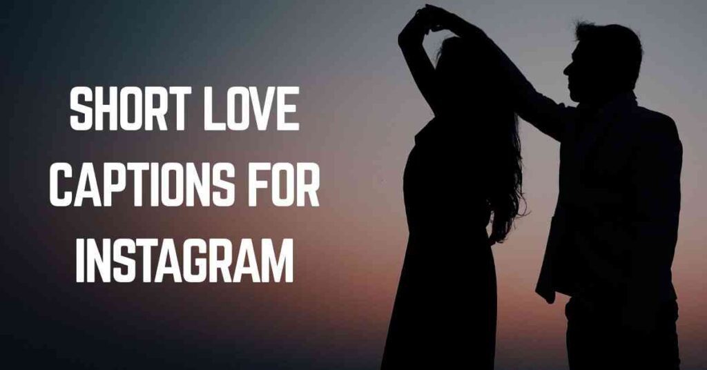 Short Love Captions For Instagram
