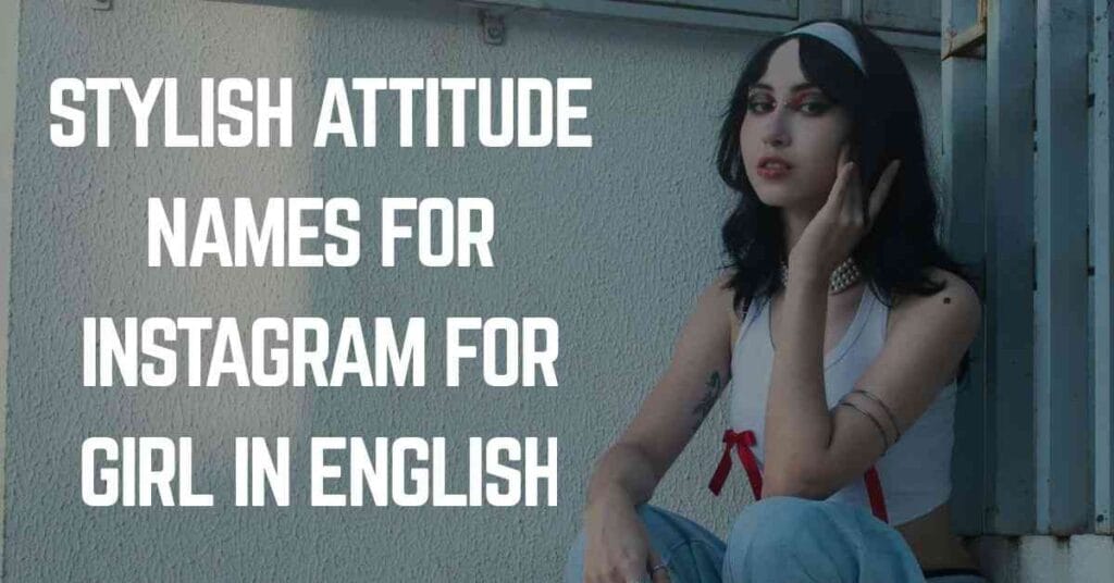 Stylish Attitude Names For Instagram For Girl In English