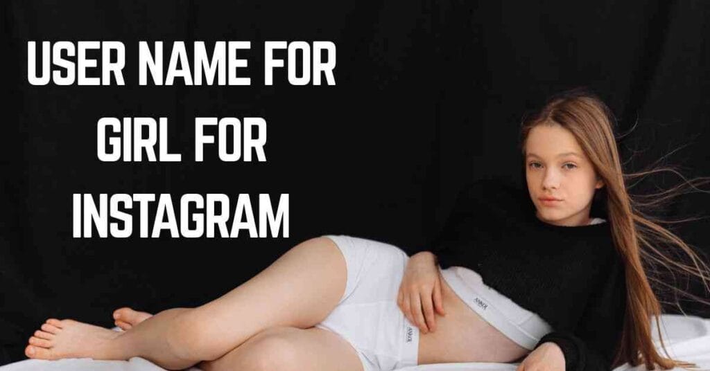 User Name For Girl For Instagram