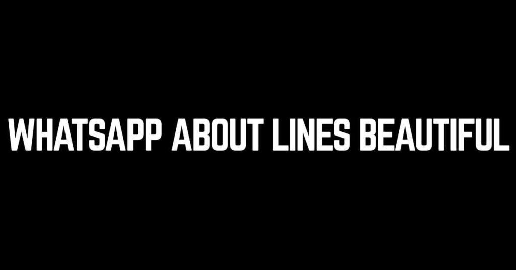 WhatsApp About Lines Beautiful