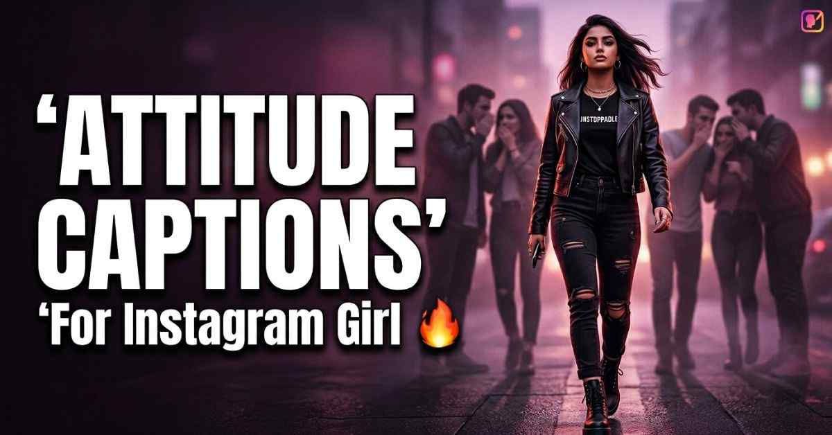 Attitude Captions For Instagram For Girl​