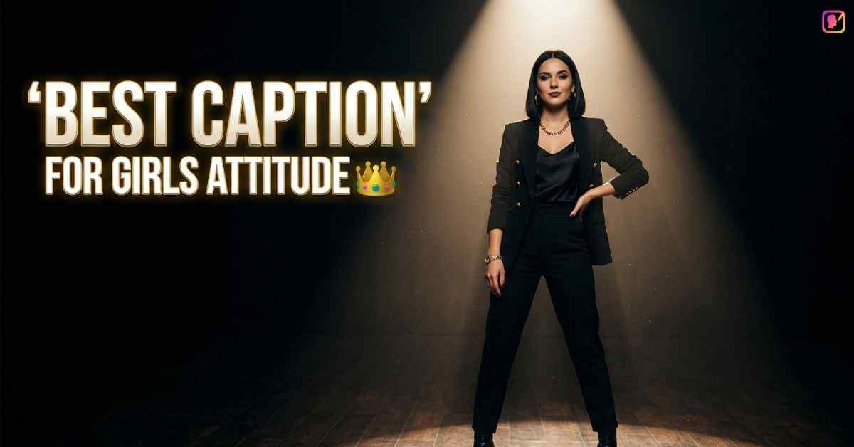 Best Caption For Girls Attitude​