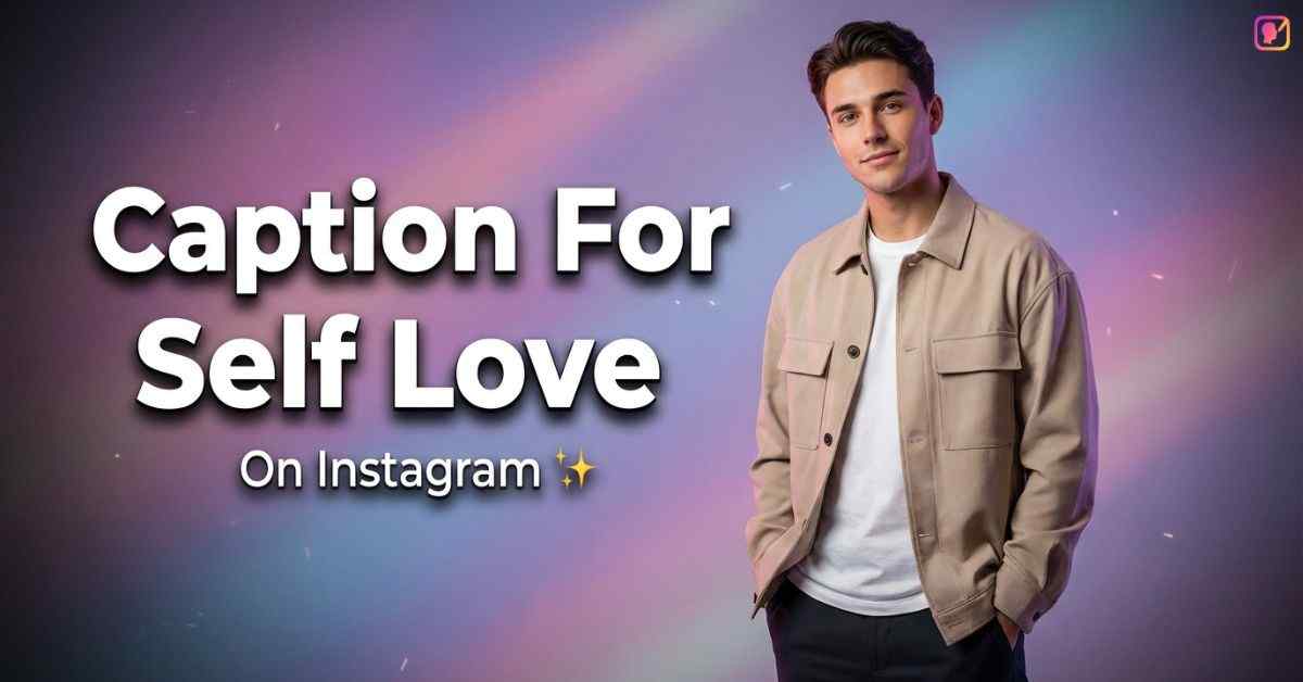 Caption For Self Love On Instagram​