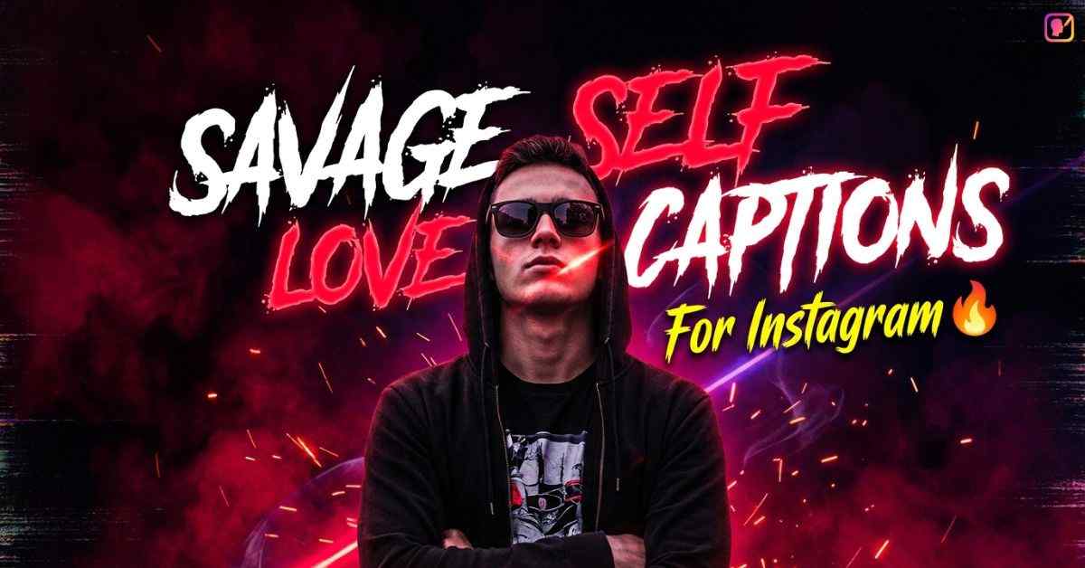 Savage Self Love Captions For Instagram​