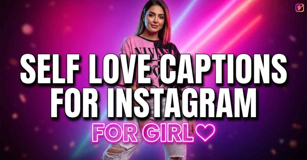 Self Love Captions For Instagram For Girl​