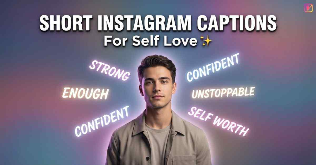 Short Instagram Captions For Self Love​