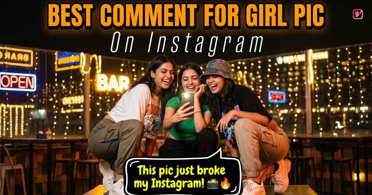 Best Comment For Girl Pic On Instagram​