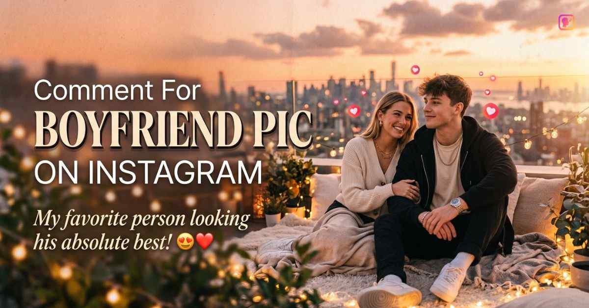 Comment For Boyfriend Pic On Instagram​