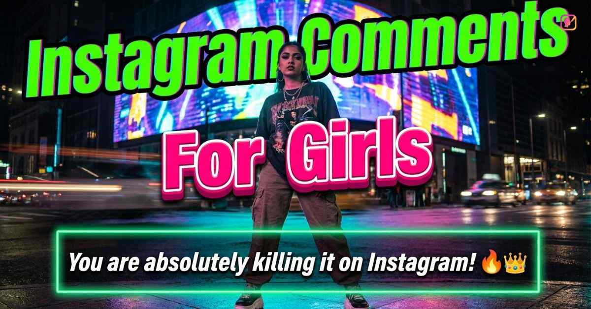 Instagram Comments For Girls​