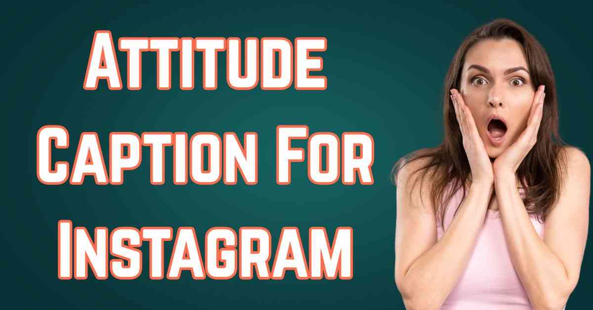 Attitude Caption For Instagram​ Cool Attitude Captions For Instagram