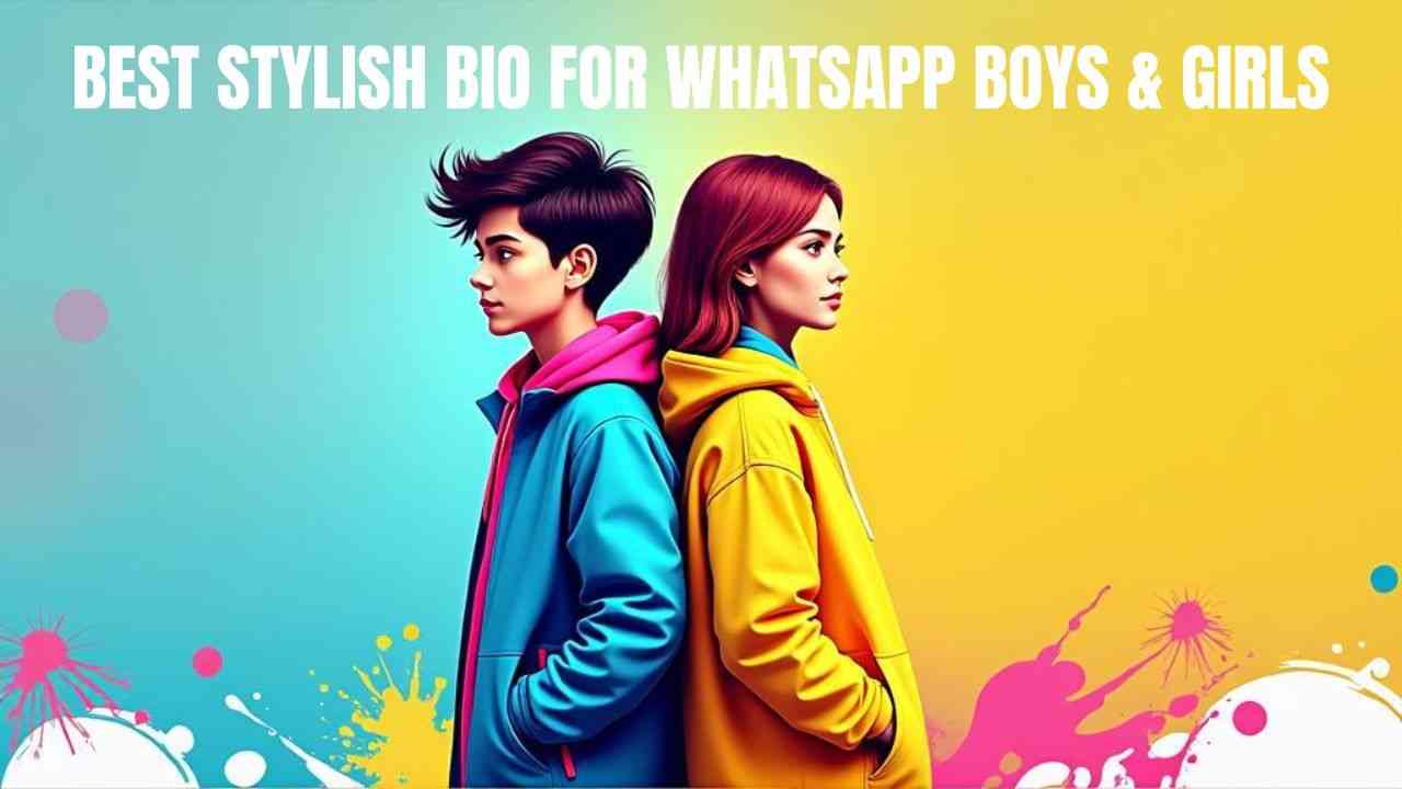 Best Stylish Bio For WhatsApp​ Boys & Girl