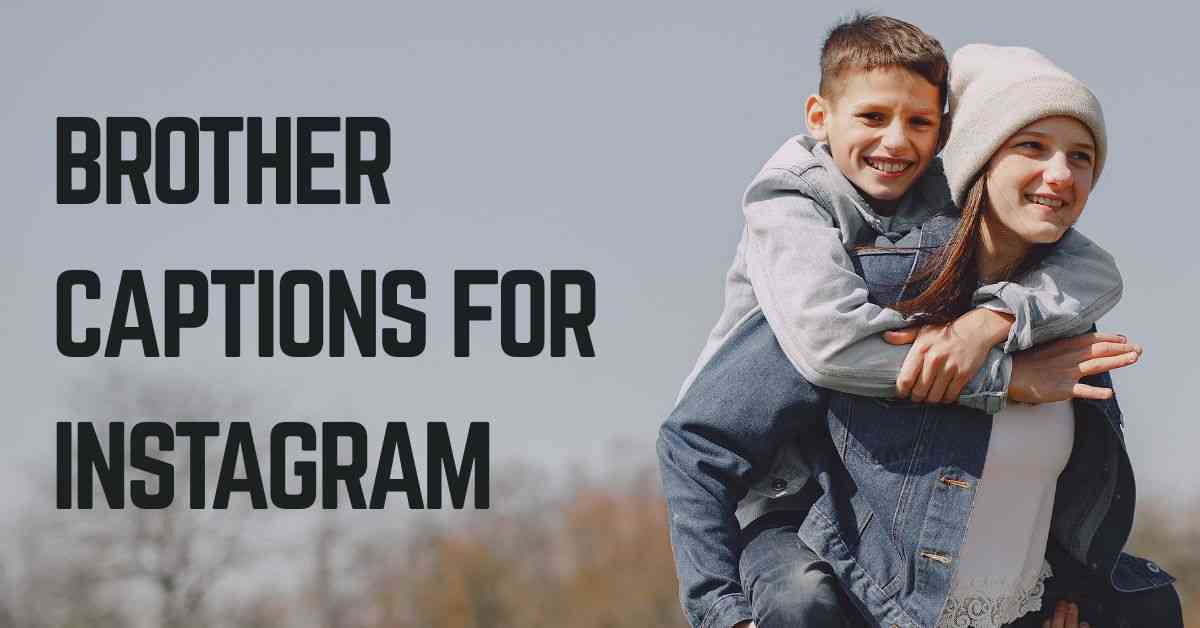Brother Captions For Instagram Brother Sister Captions For Instagram