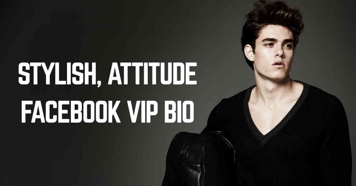 Facebook VIP Bio Stylish, Attitude Facebook VIP Bio 2025