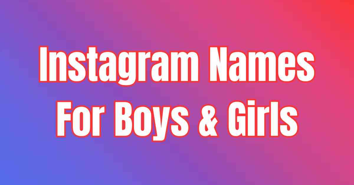 Instagram Names For Boys & Girls Cool, Stylish Instagram Names