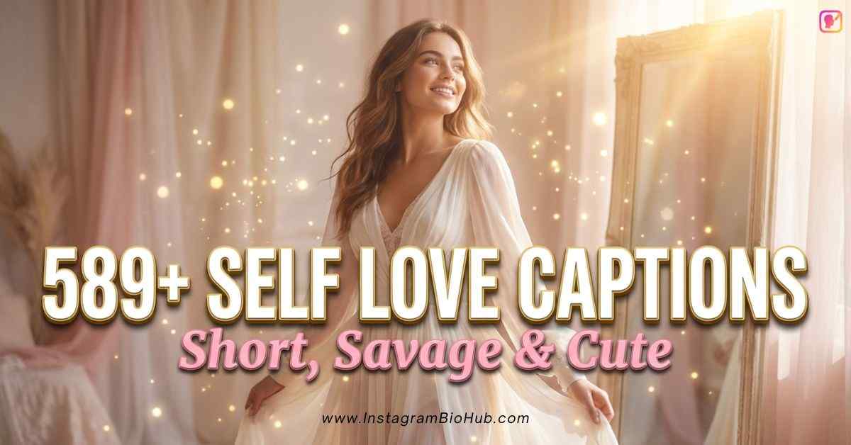 589+ Self Love Captions For Instagram Short, Savage & Cute